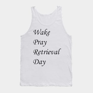 Wake Pray Retrieval Day Tank Top